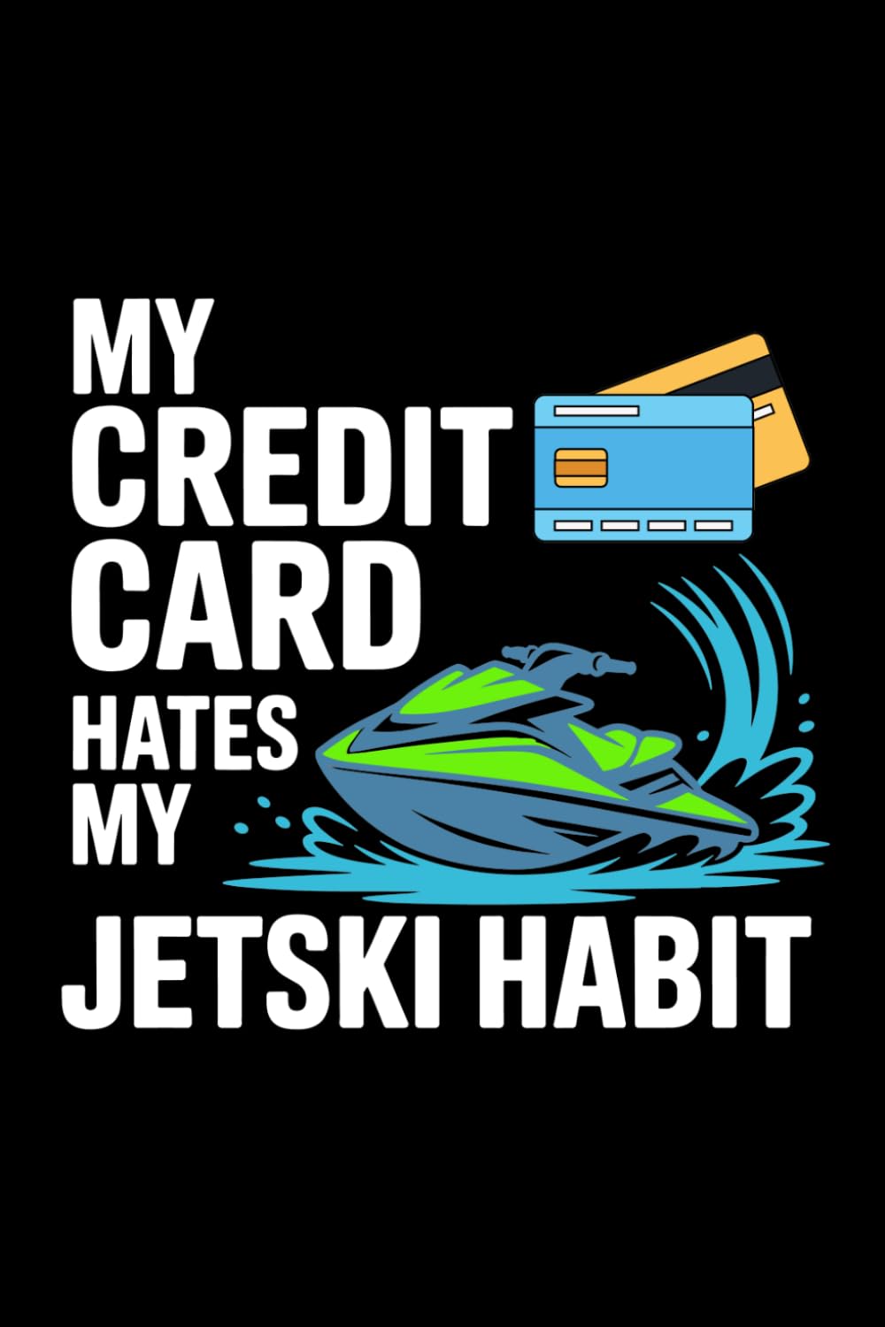 ler totalmente MY CREDIT CARD HATES MY JETSKI HABIT: A Humorous Watercraft Journal for Ride Logs, Maintenance Notes & Financial Regret