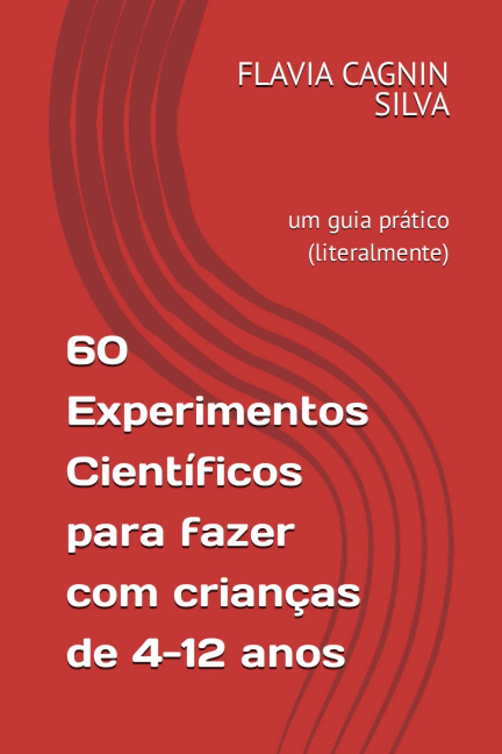 ler totalmente 60 Experimentos Científicos para fazer com crianças de 4-12 anos: um guia prático (literalmente) (Portuguese Edition)