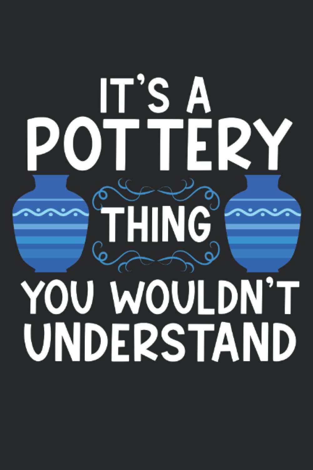 It's A Pottery Thing, You Wouldn't Understand: Pottery Notebook Journal, Medium Ruled, 100 Pages, 6"x9" baixar livro de graça