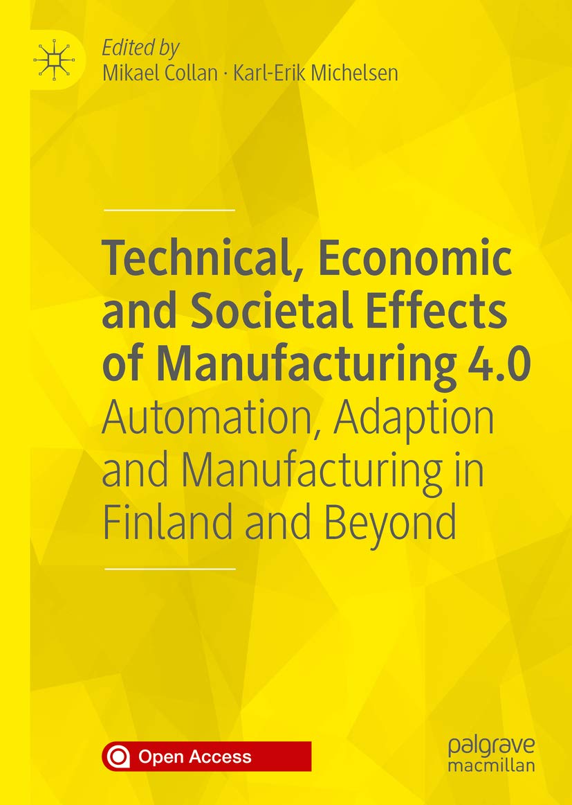 Technical, Economic and Societal Effects of Manufacturing 4.0: Automation, Adaption and Manufacturing in Finland and Beyond (Business and Management) (English Edition) baixar livro de graça