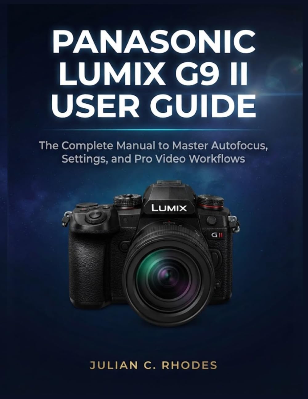 ler totalmente PANASONIC LUMIX G9 II USER GUIDE: The Complete Manual to Master Autofocus, Settings, and Pro Video Workflows