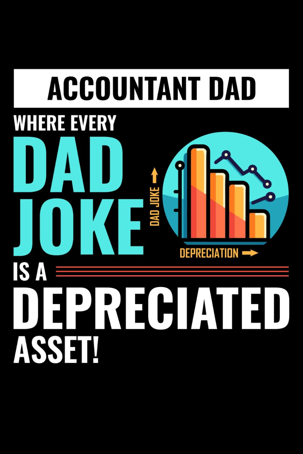 Accountant Dad: Accounting Funny Blank Lined Journal Notebook Diary