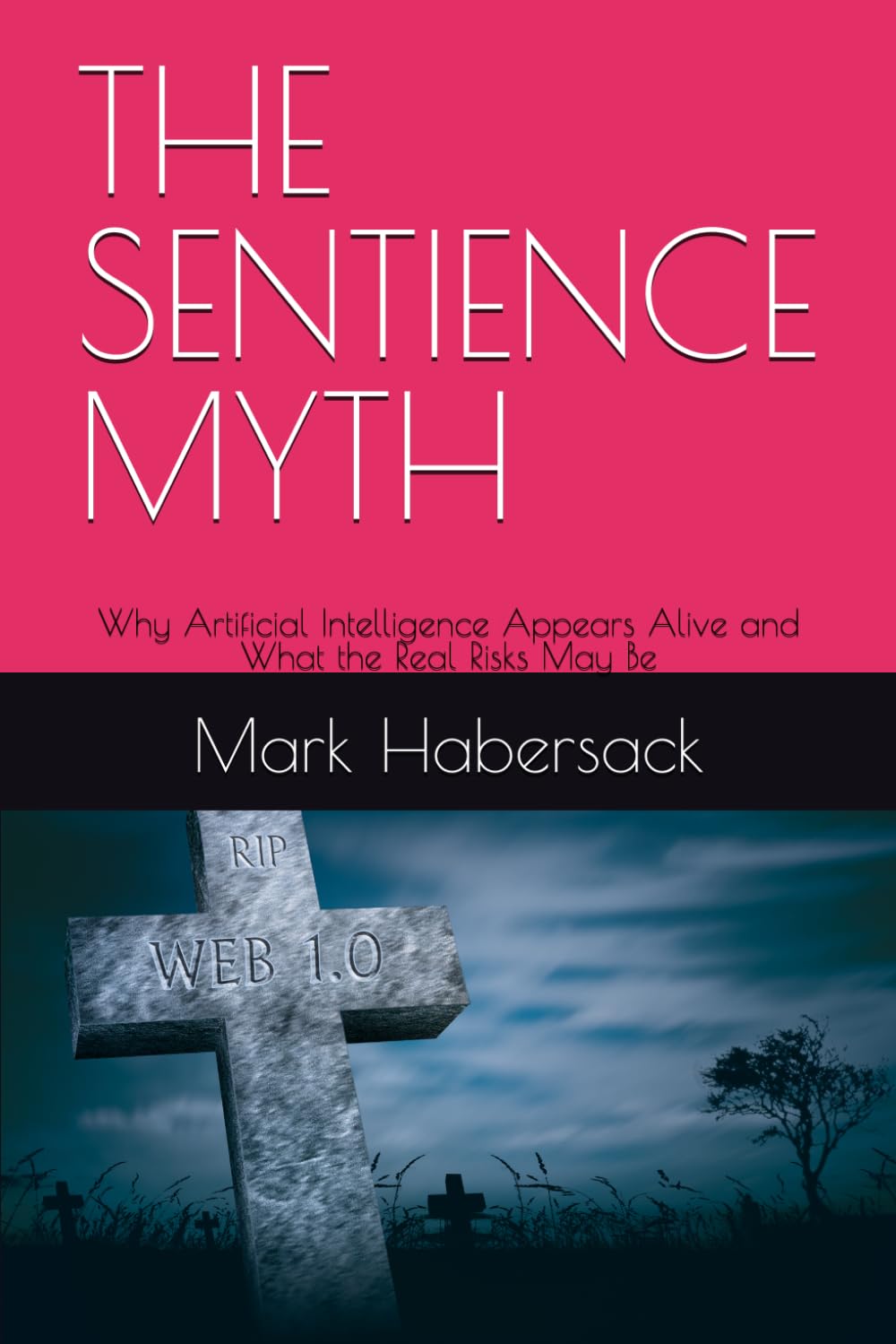 THE SENTIENCE MYTH: Why Artificial Intelligence Appears Alive and What the Real Risks May Be baixar o livro de graça