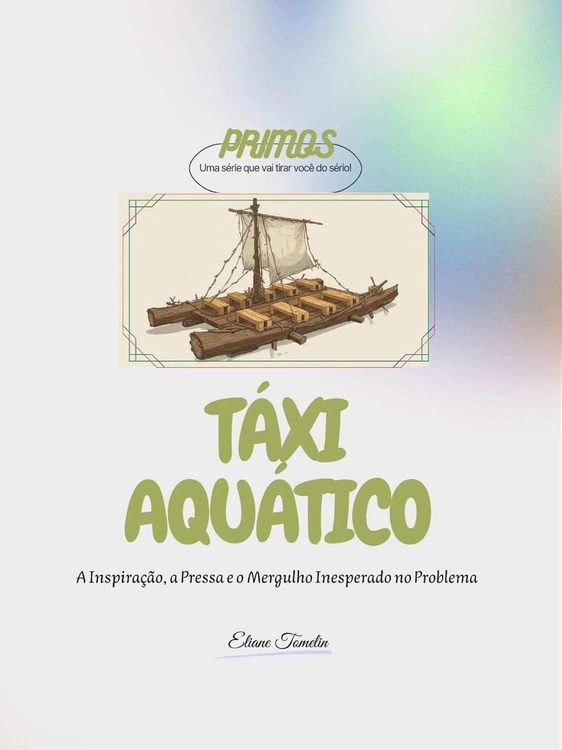 TÁXI AQUÁTICO: A Inspiração, a Pressa e o Mergulho Inesperado no Problema (PRIMOS Livro 2) baixar livro de graça