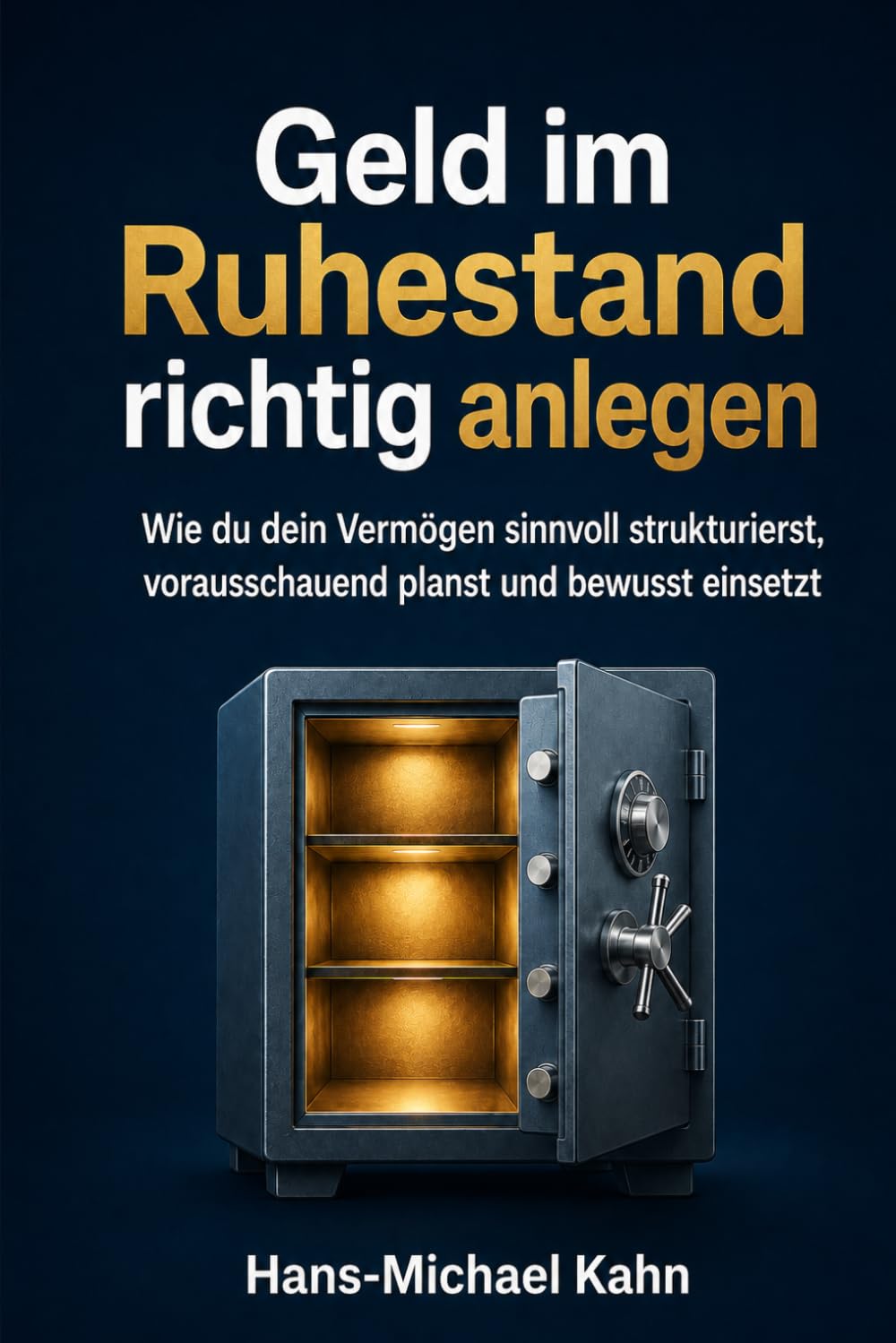 Geld im Ruhestand richtig anlegen: Wie du dein Vermögen sinnvoll strukturierst, vorausschauend planst und bewusst einsetzt (German Edition) baixar o livro de graça