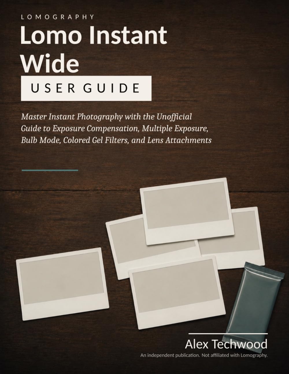 ler totalmente Lomography Lomo Instant Wide User Guide: Master Instant Photography with the Unofficial Guide to Exposure Compensation, Multiple Exposure, Bulb Mode, Colored Gel Filters, and Lens Attachments