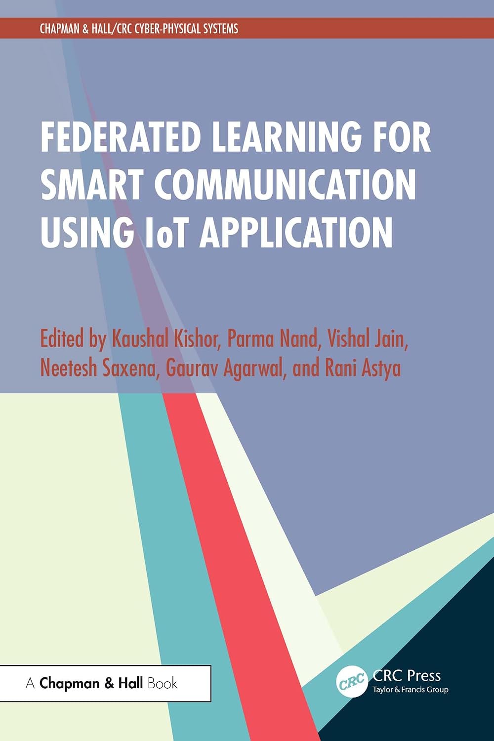 Federated Learning for Smart Communication using IoT Application (Chapman & Hall/CRC Cyber-Physical Systems) (English Edition) baixar livro de graça