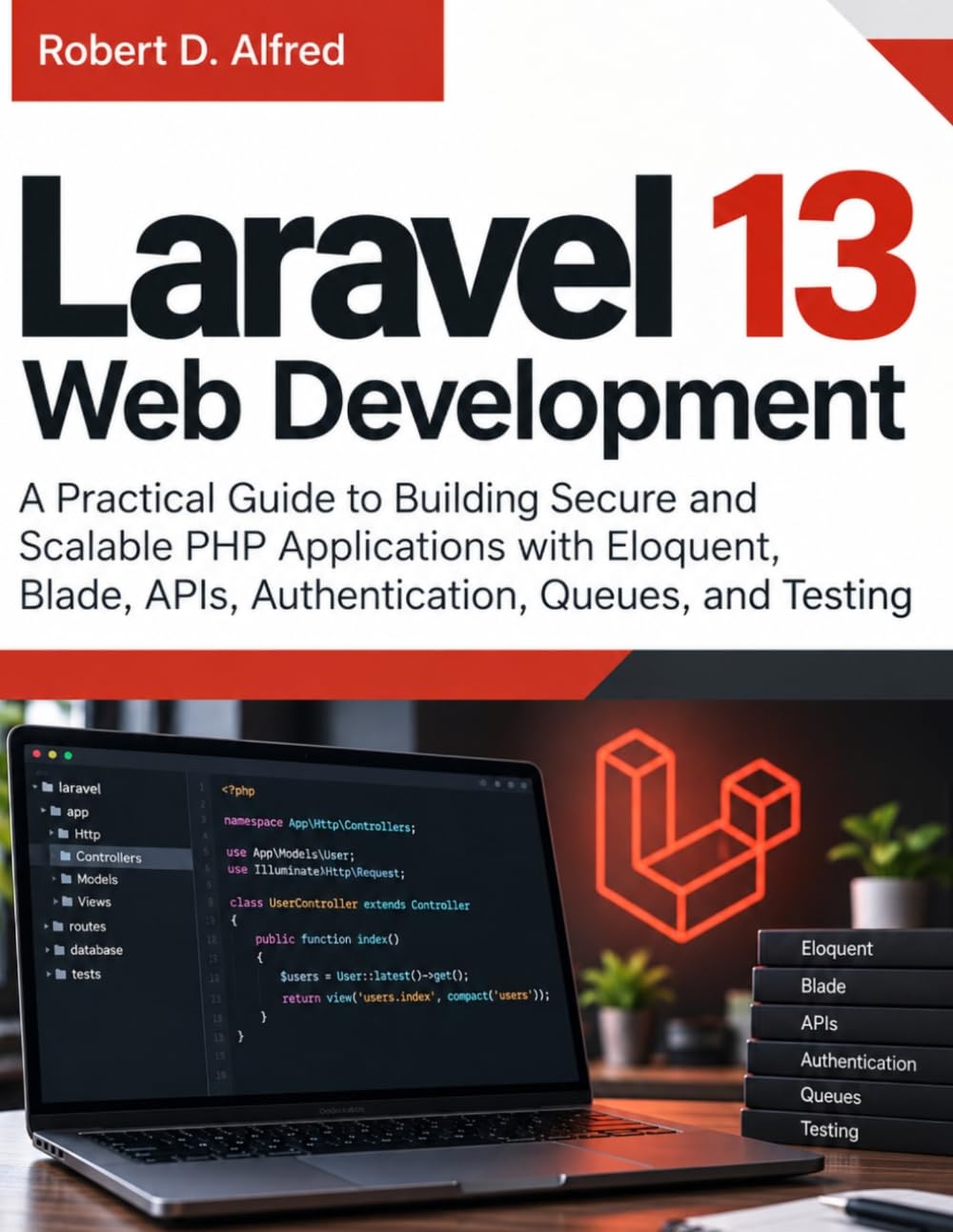 capítulo por capítulo baixar Laravel 13 Web Development: A Practical Guide to Building Secure and Scalable PHP Applications with Eloquent, Blade, APIs, Authentication, Queues, and Testing