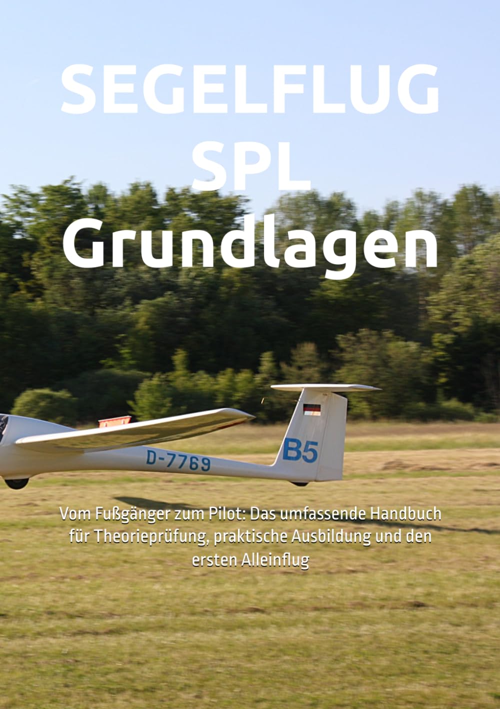 SEGELFLUG SPL Grundlagen: Vom Fußgänger zum Pilot: Das umfassende Handbuch für Theorieprüfung, praktische Ausbildung und den ersten Alleinflug (German Edition) baixar livro de graça