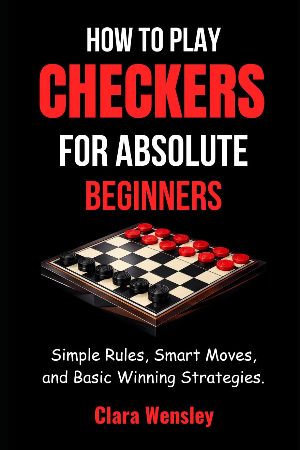 ler totalmente How to Play Checkers for Absolute Beginners: Simple Rules, Smart Moves, and Basic Winning Strategies