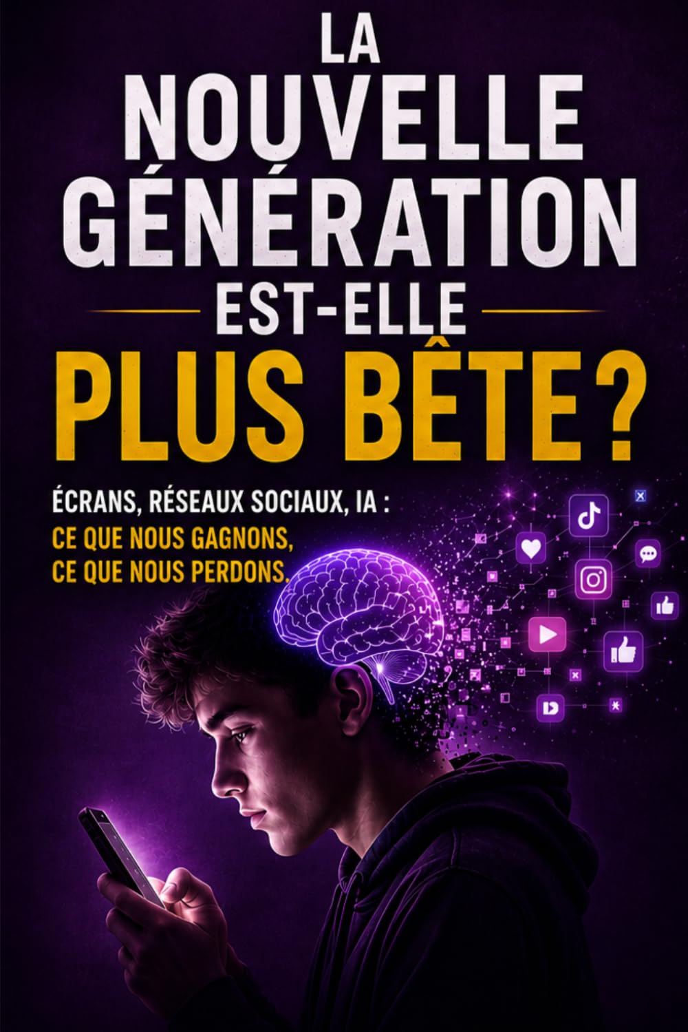ler totalmente LA NOUVELLE GÉNÉRATION EST-ELLE PLUS BÊTE ?: Écrans, réseaux sociaux, IA: ce que nous gagnons, ce que nous perdons (French Edition)