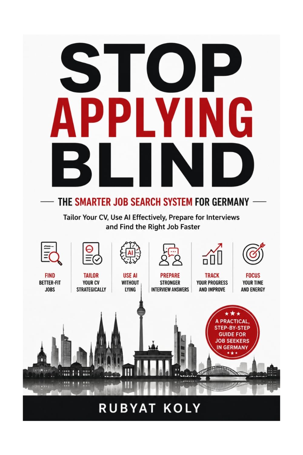 STOP APPLYING BLIND: The Smarter Job Search System for Germany: Tailor Your CV, Use AI Effectively, Prepare for Interviews and Find the Right Job Faster baixar o livro de graça