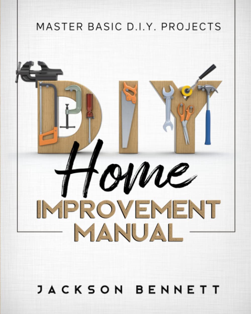 D.I.Y. Home Improvement Manual: Master Basic D.I.Y. Projects baixar livro de graça