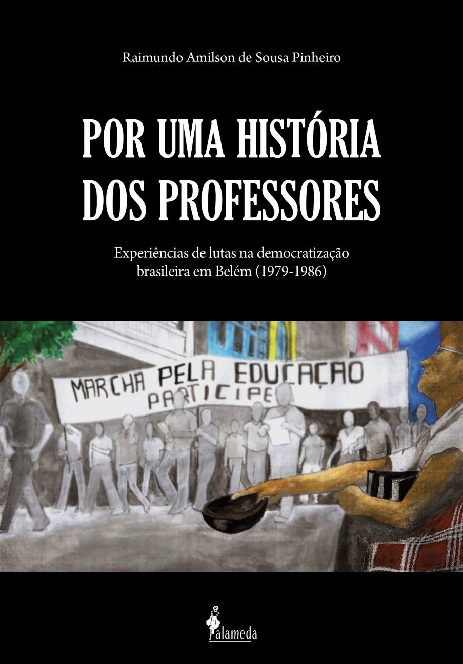 Por uma História dos Professores: Experiências de Lutas na Democratização Brasileira em Belém (1979-1986) baixar o livro de graça