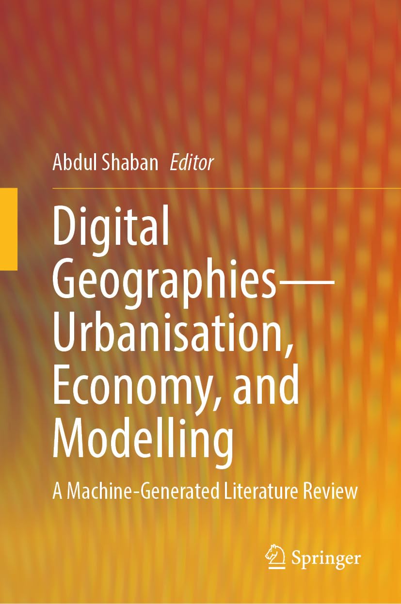 Digital Geographies—Urbanisation, Economy, and Modelling: A Machine-Generated Literature Review (English Edition) baixar livro de graça