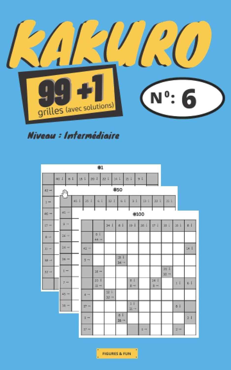 KAKURO 99+1 grilles (No 6) - Niveau: Intermédiaire: 100 grilles de KAKURO | Grilles avec solutions | 2 grilles par page | Format pratique 12,7 x 20,3 cm (French Edition) baixar livro de graça