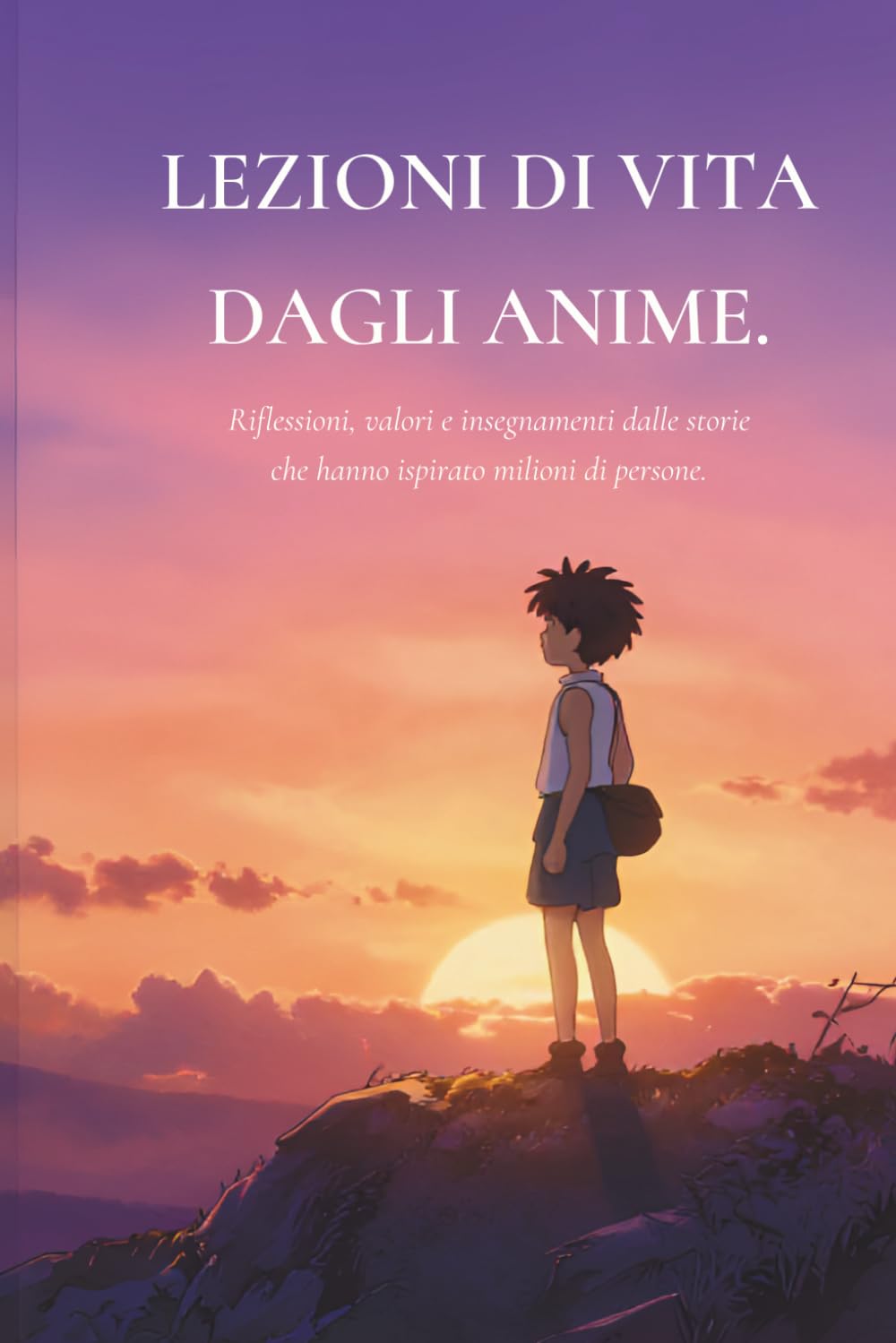 capítulo por capítulo baixar Lezioni di vita degli anime: Riflessioni, valori e insegnamenti dalle storie che hanno ispirato milioni di persone. (Italian Edition)