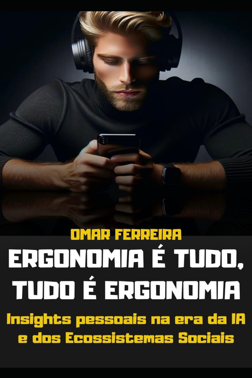 Ergonomia é tudo, tudo é Ergonomia: Insights pessoais na era da IA e dos Ecossistemas Sociais (Portuguese Edition) baixar livro de graça