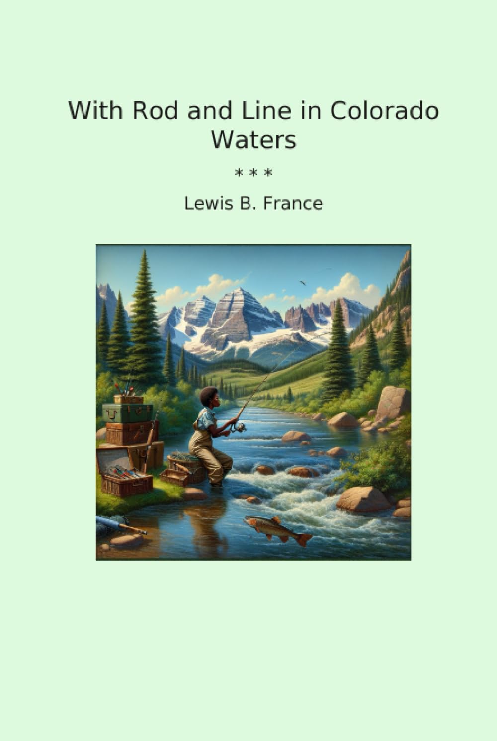With Rod and Line in Colorado Waters (Classic Books) baixar livro de graça