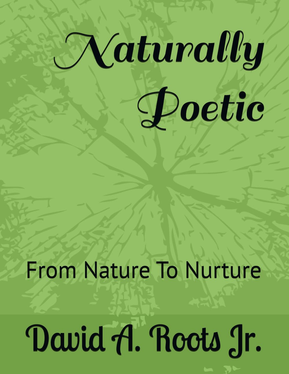 Naturally Poetic: From Nature To Nurture (Poetic Writings) baixar o livro de graça