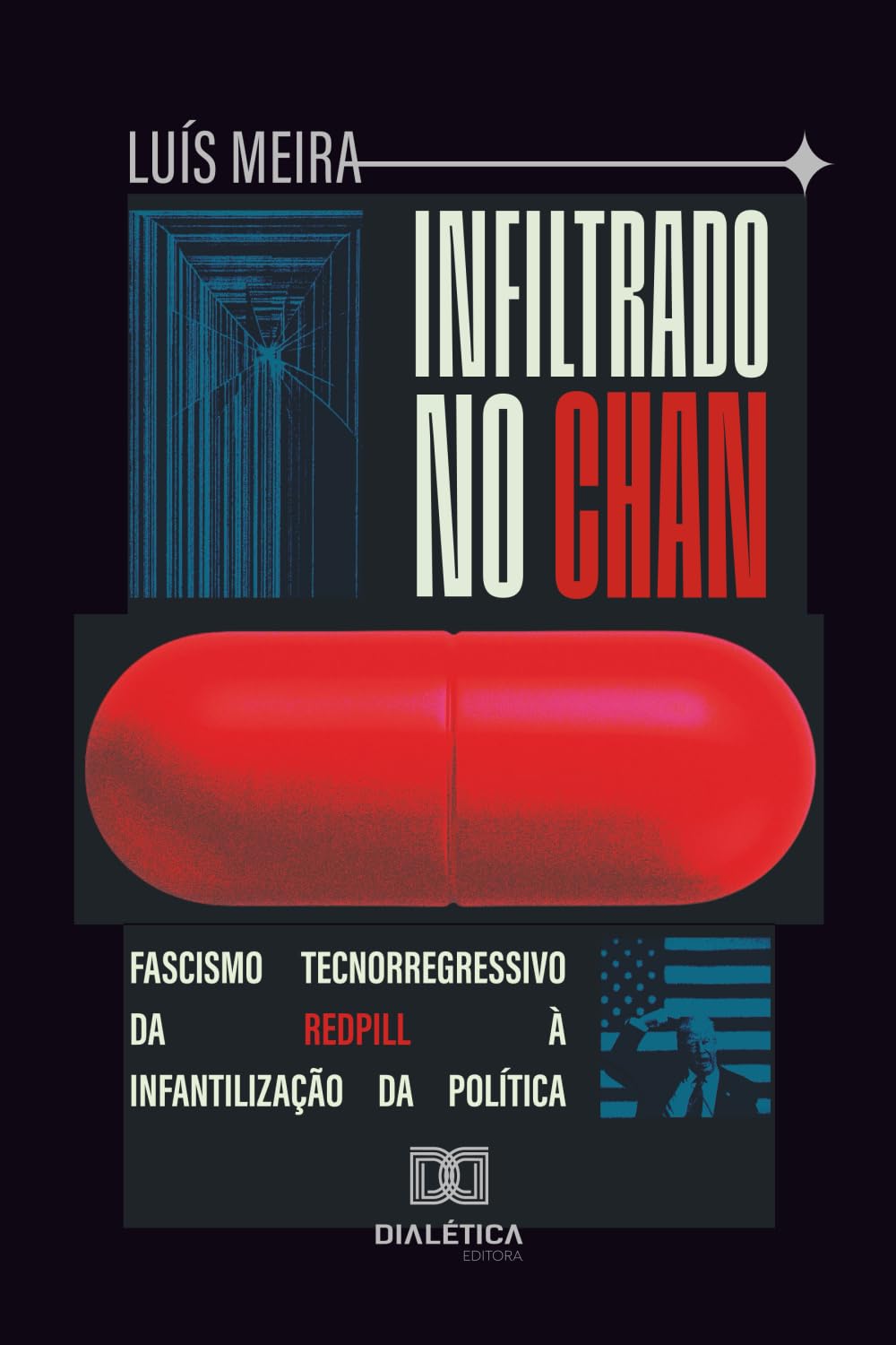 Infiltrado no Chan: Fascismo Tecnorregressivo da Redpill à Infantilização da Política (Portuguese Edition) baixar livro de graça