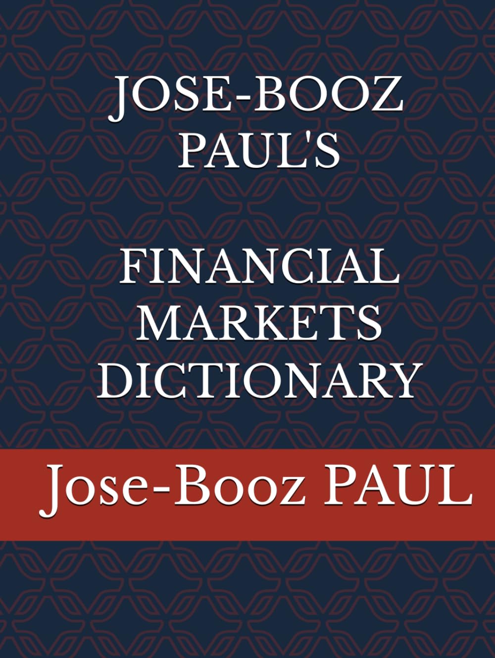 JOSE-BOOZ PAUL'S FINANCIAL MARKETS DICTIONARY baixar livro de graça