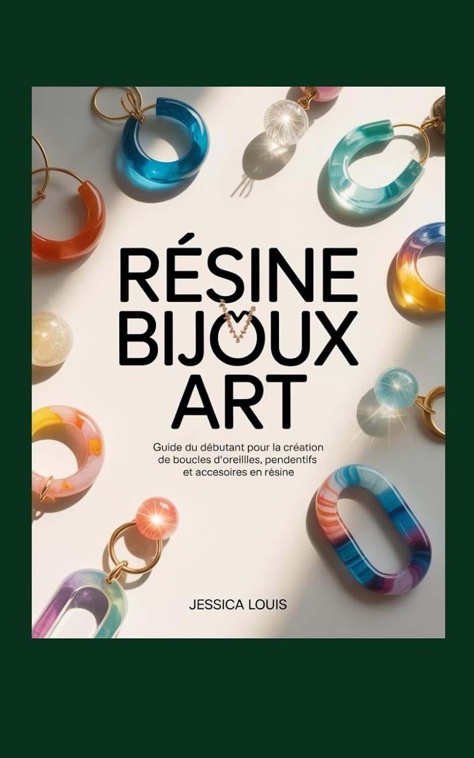 ler totalmente RÉSINE BIJOUX ART: Guide du débutant pour la création de boucles d'oreilles, pendentifs et accessoires en résine (French Edition)