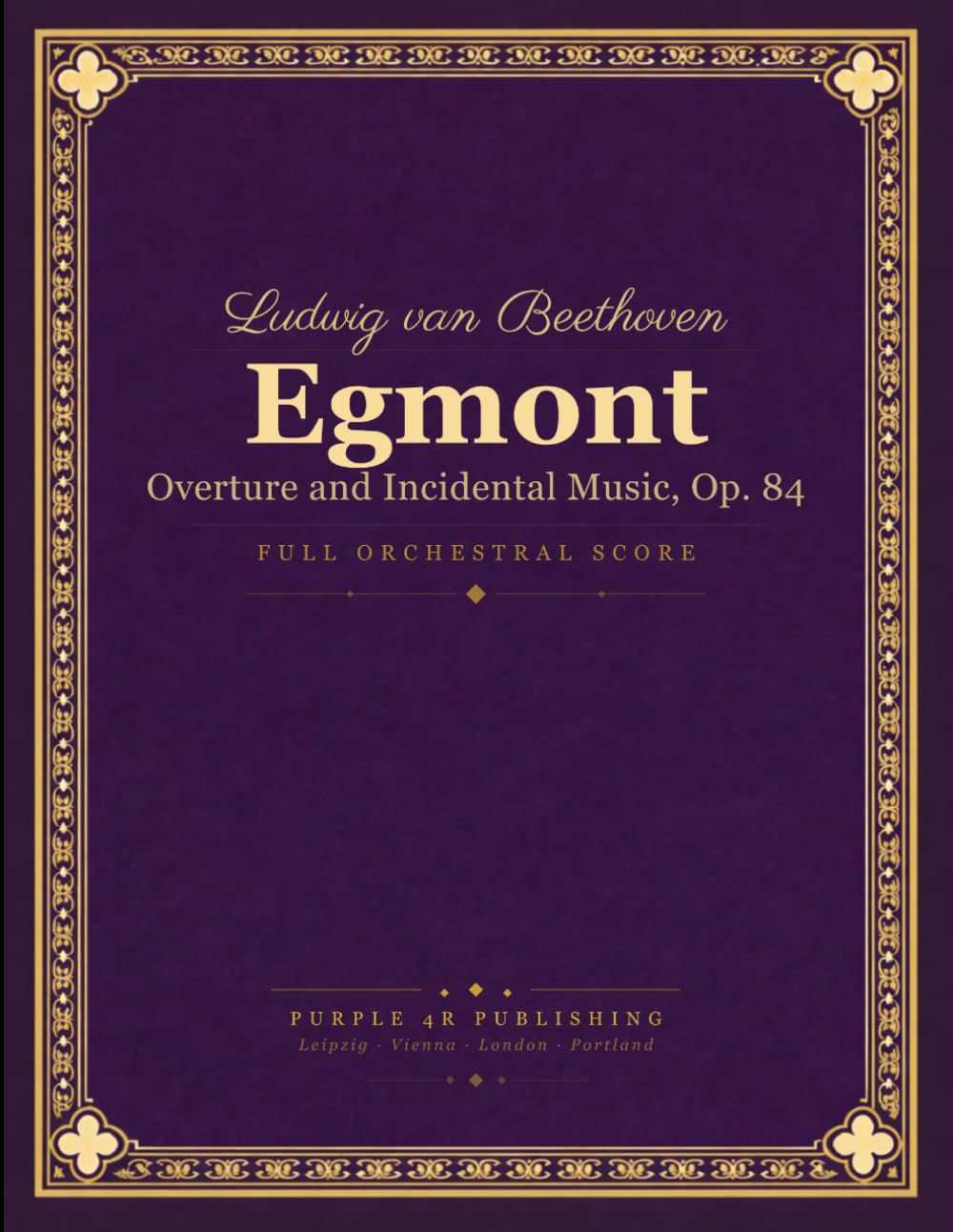Beethoven: Egmont, Op. 84 - Overture and Complete Incidental Music - Full Orchestral Score