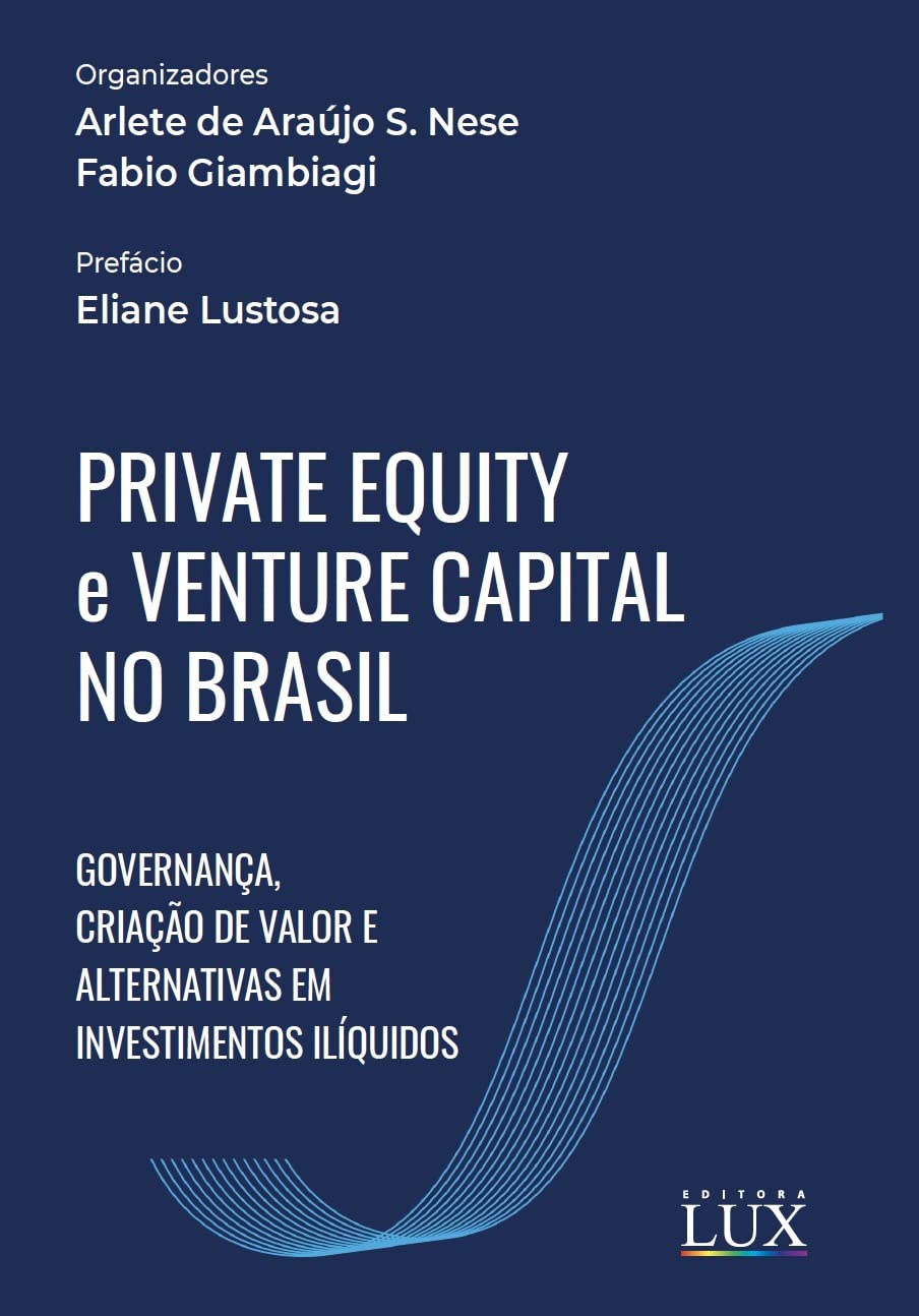 ler totalmente Private Equity e Venture Capital no Brasil: Governança, criação de valor e alternativas em investimentos ilíquidos