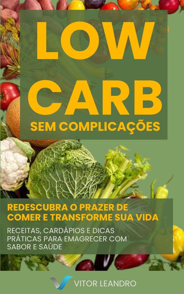 ler totalmente Low Carb sem Complicações: REDESCUBRA O PRAZER DE COMER E TRANSFORME SUA VIDA