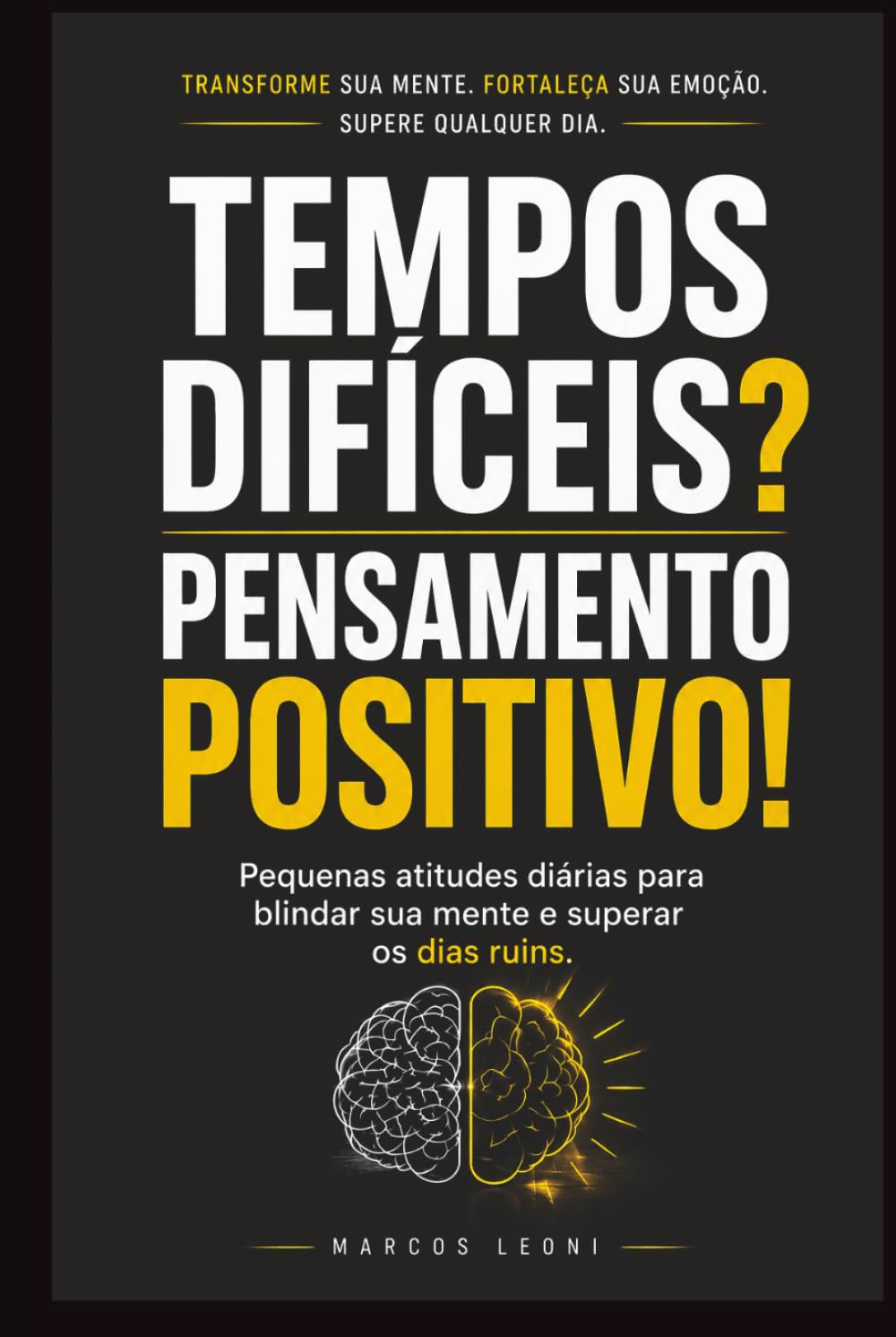 ler totalmente TEMPOS DIFÍCEIS? PENSAMENTO POSITIVO!: Pequenas atitudes diárias para blindar sua mente e superar os dias ruins. (Portuguese Edition)
