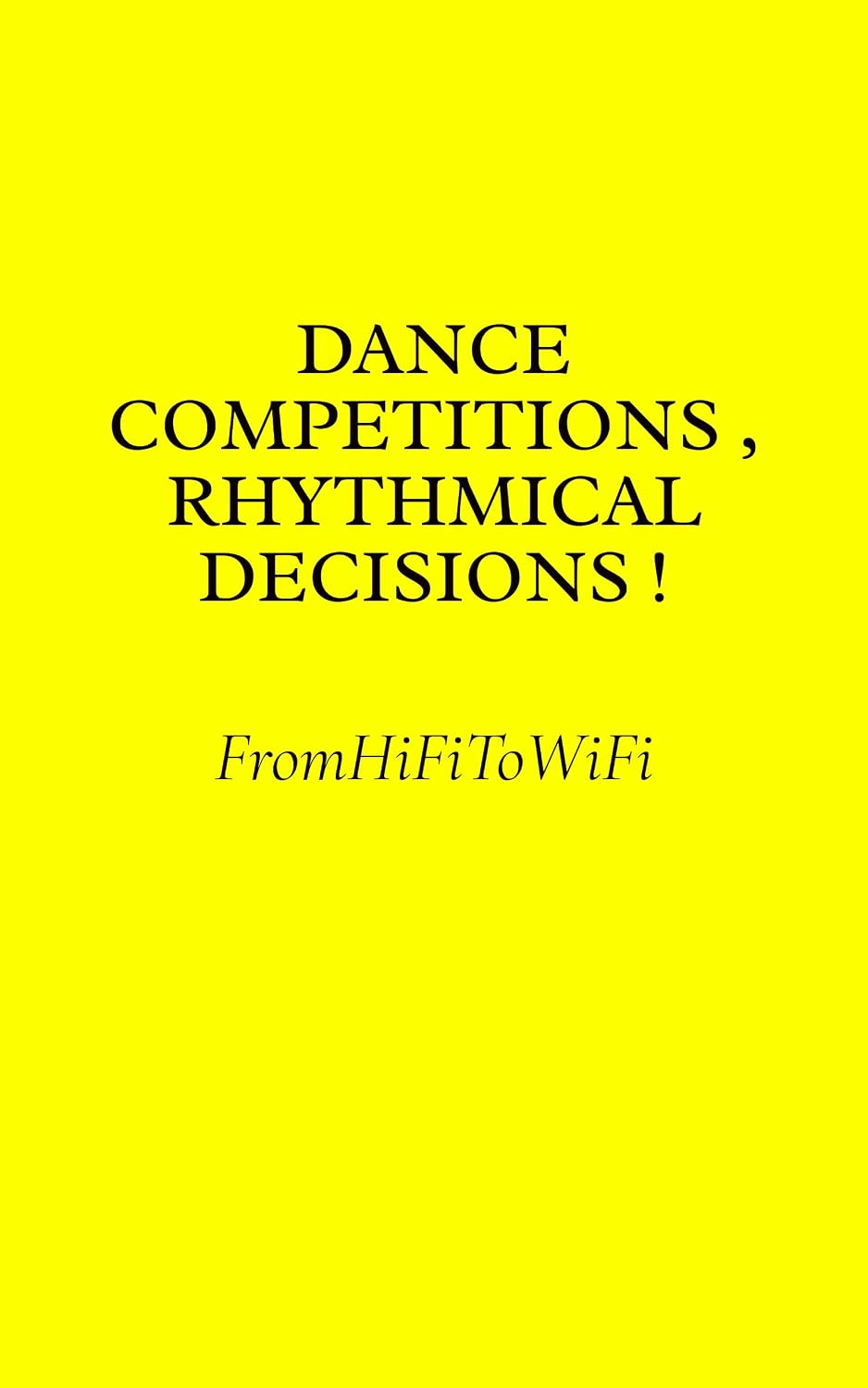 ler totalmente Dance Competitions, Rhythmical Decisions ! (FromHiFiToWiFi Book 40) (English Edition)