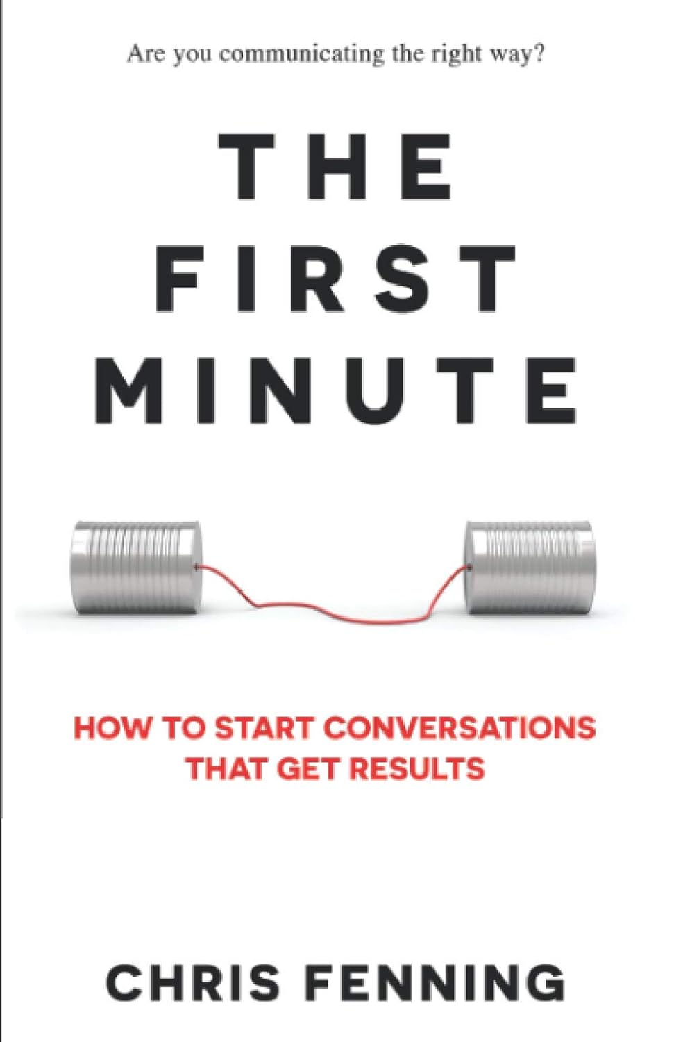 The First Minute: How to start conversations that get results baixar o livro de graça