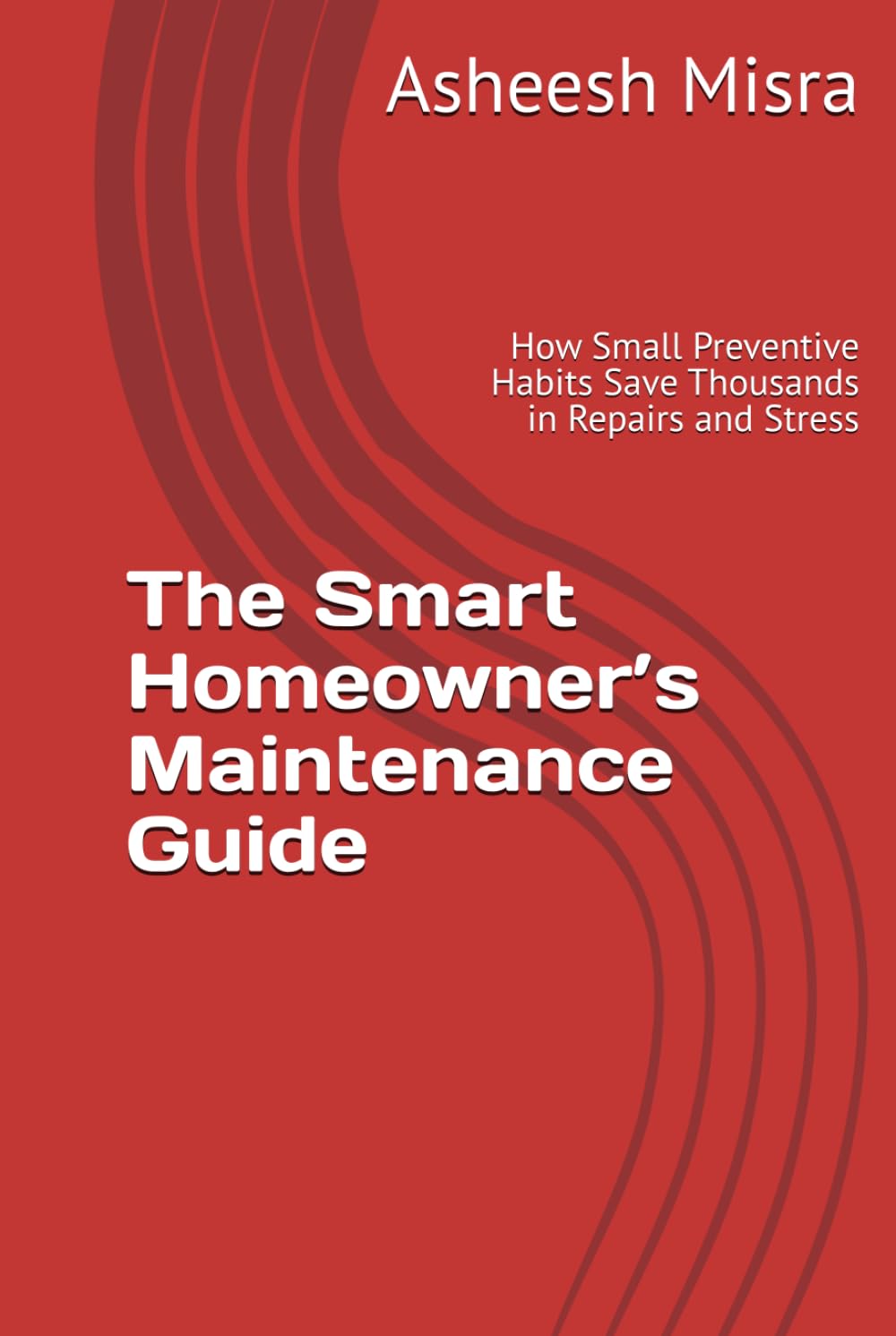 The Smart Homeowner’s Maintenance Guide: How Small Preventive Habits Save Thousands in Repairs and Stress baixar livro de graça
