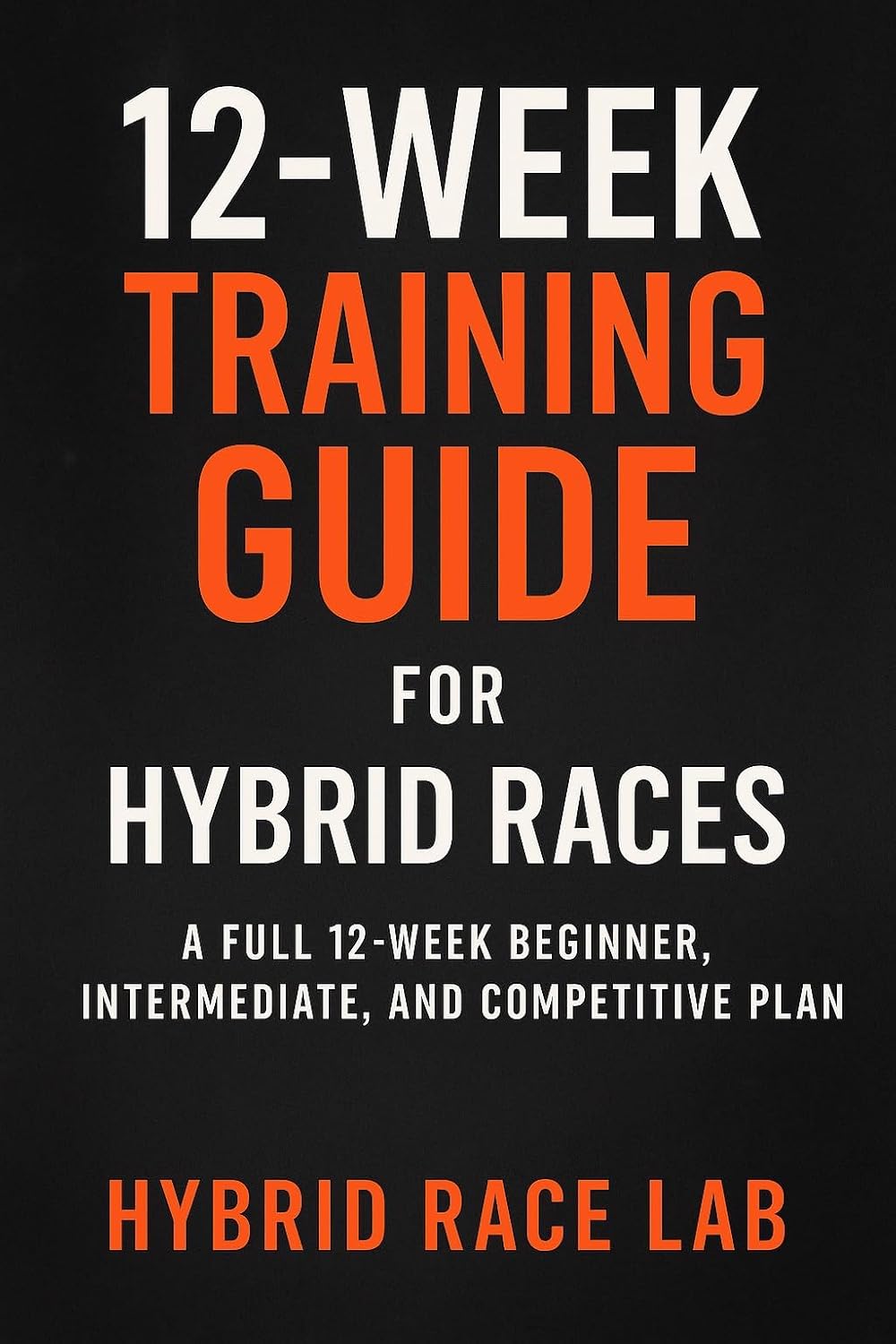 capítulo por capítulo baixar 12-Week Training Guide for Hybrid Races: Build Strength, Endurance, and Race-Specific Conditioning for HYROX-Style Events