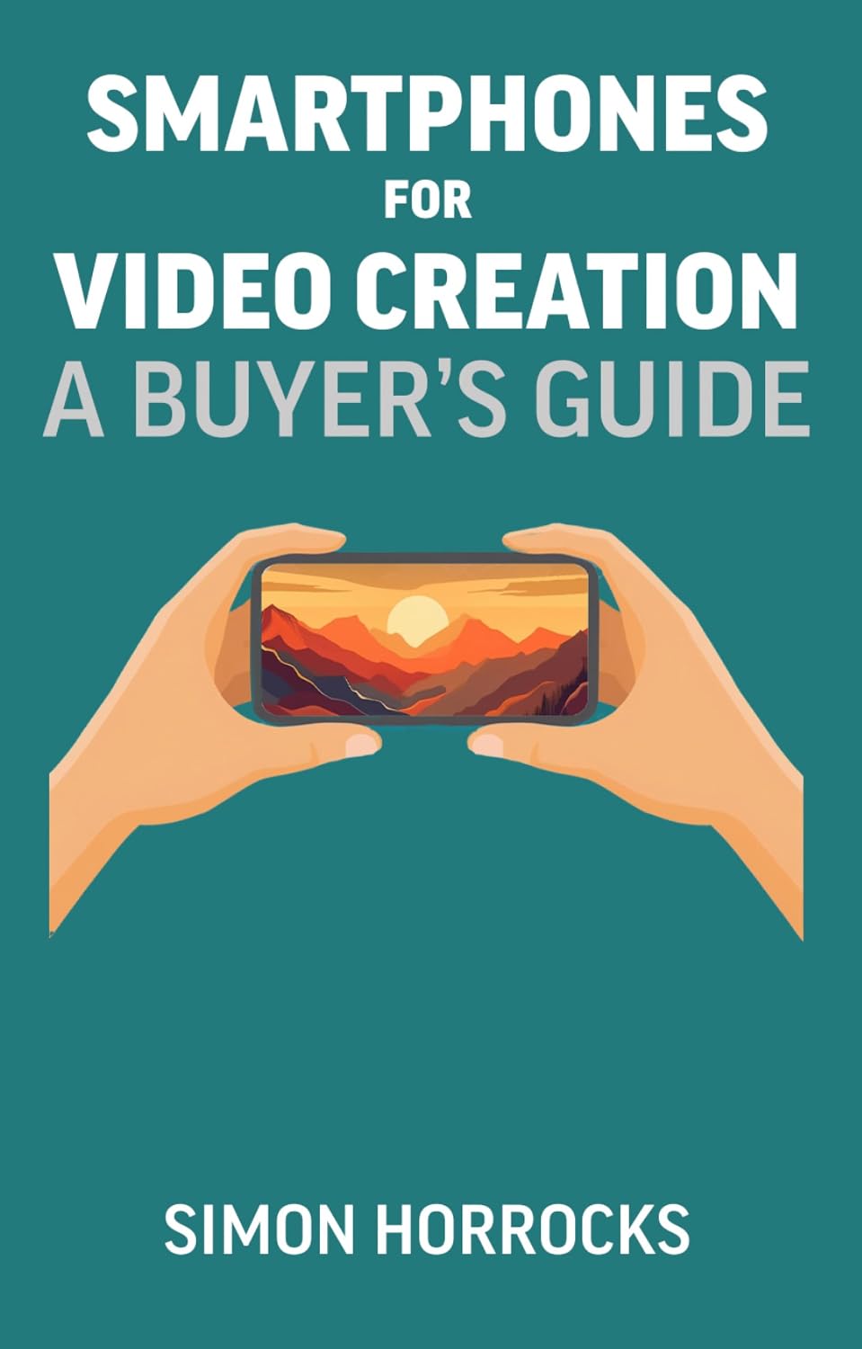 Smartphones for Video Creation: A Buyer's Guide (Smartphone Videography) (English Edition) baixar livro de graça