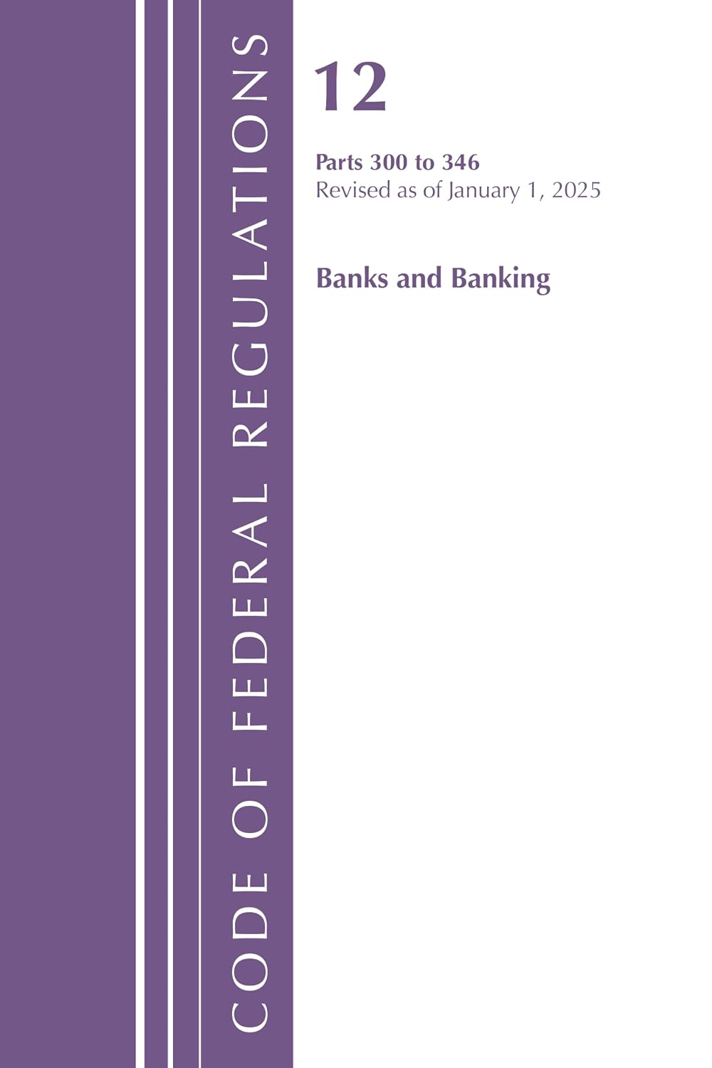 ler totalmente Code of Federal Regulations, Title 12 Banks and Banking 300-346, Revised as of January 1, 2024