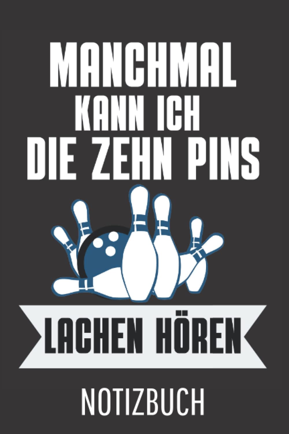 Manchmal kann ich die zehn Pins lachen hören Bowling: Liniertes College Notizbuch (A5) mit 120 Seiten (German Edition) baixar o livro de graça