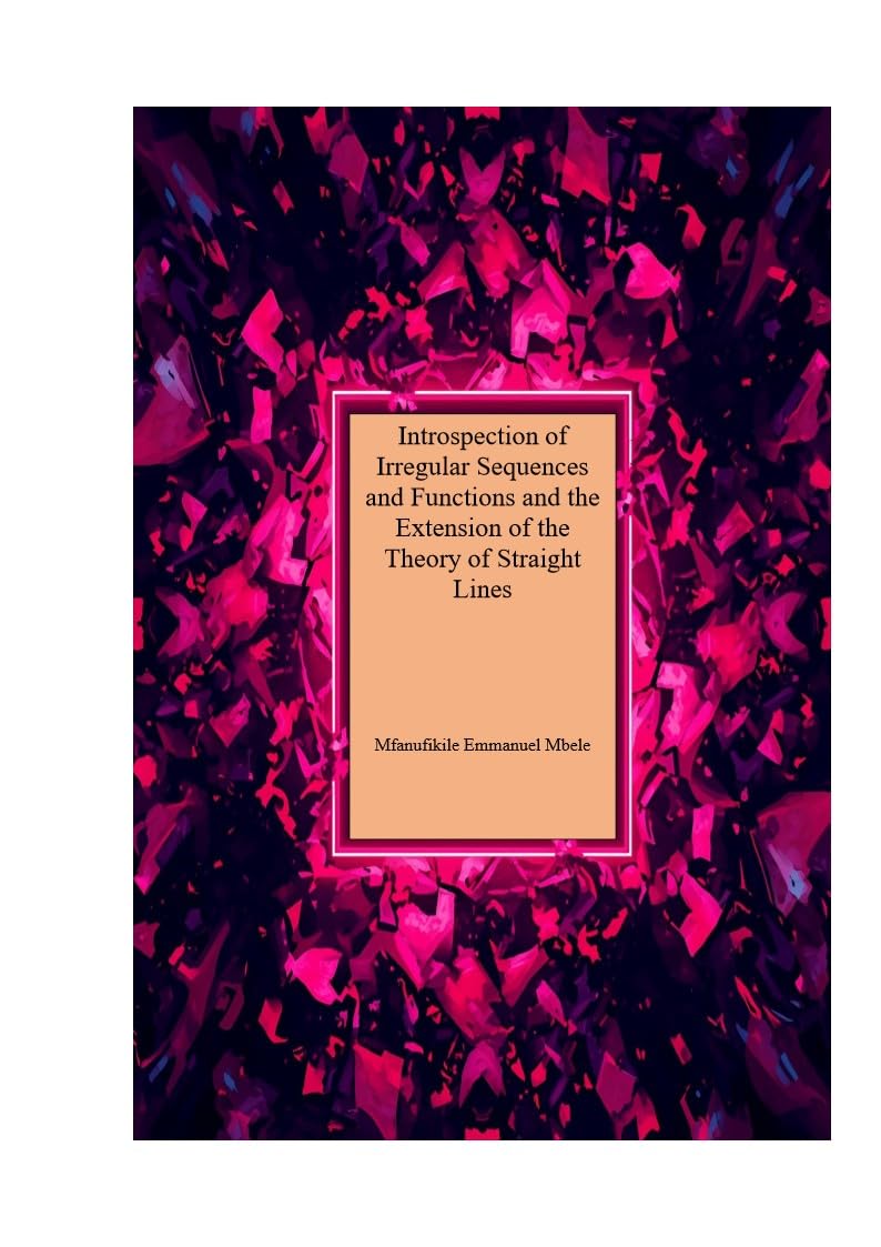 ler totalmente Introspection of Irregular Sequences and Functions and the Extension of the Theory of Straight Lines (English Edition)