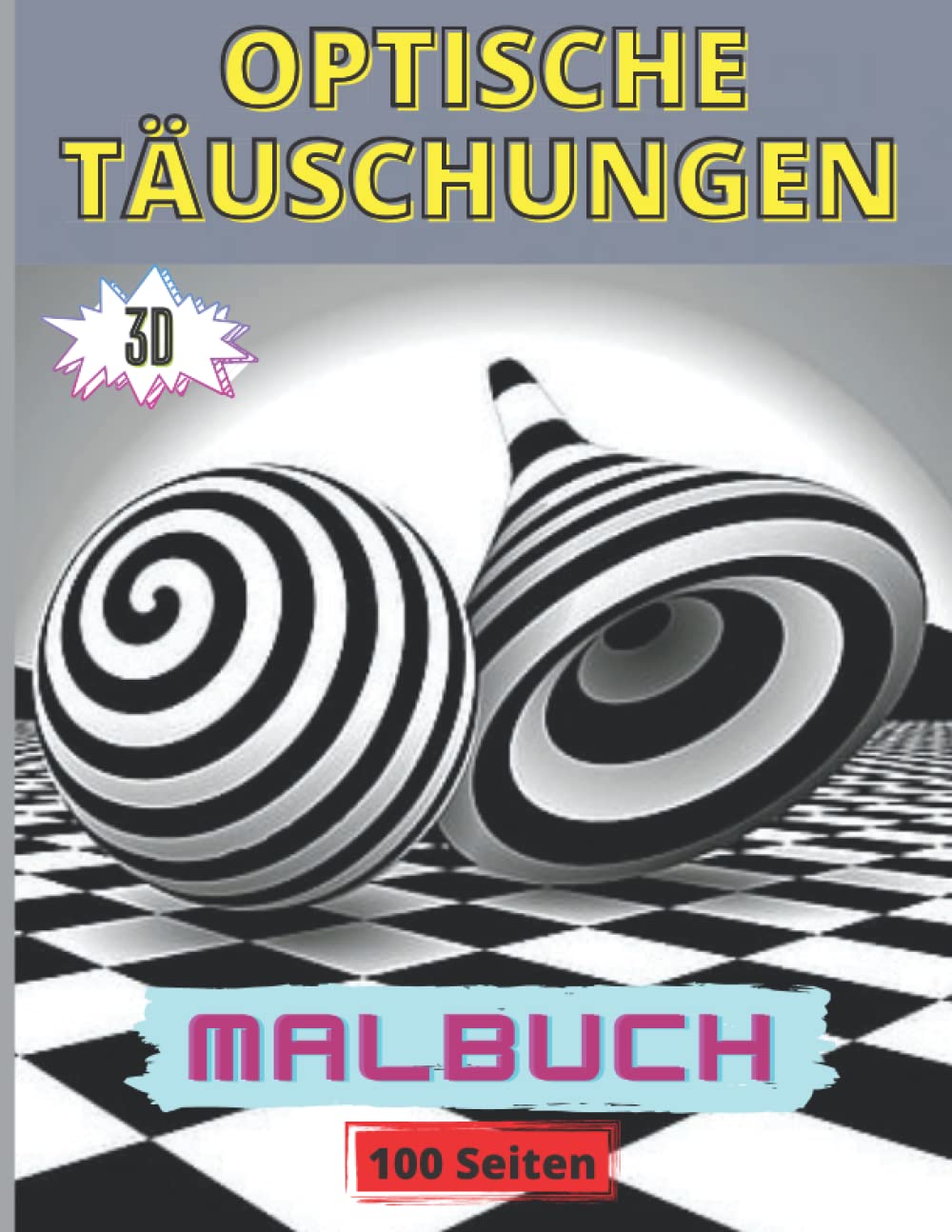 ler totalmente Optische Täuschungen Malbuch: Tolles Malbuch mit 50 Illustrationen für Erwachsene, Jugendliche und Kinder mit geometrischen Mustern, 3D-Kunst und... Optische Täuschung) (German Edition)