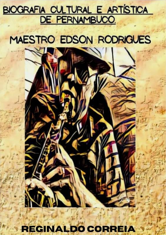 BIOGRAFIA CULTURAL E ARTÍSTICA DE PERNAMBUCO: MAESTRO EDSON RODRIGUES baixar livro de graça