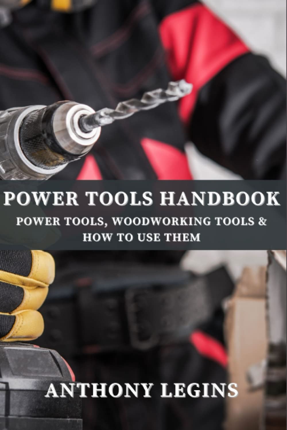 Power Tools Handbook: Power Tools, Woodworking Tools & How To Use Them baixar livro de graça