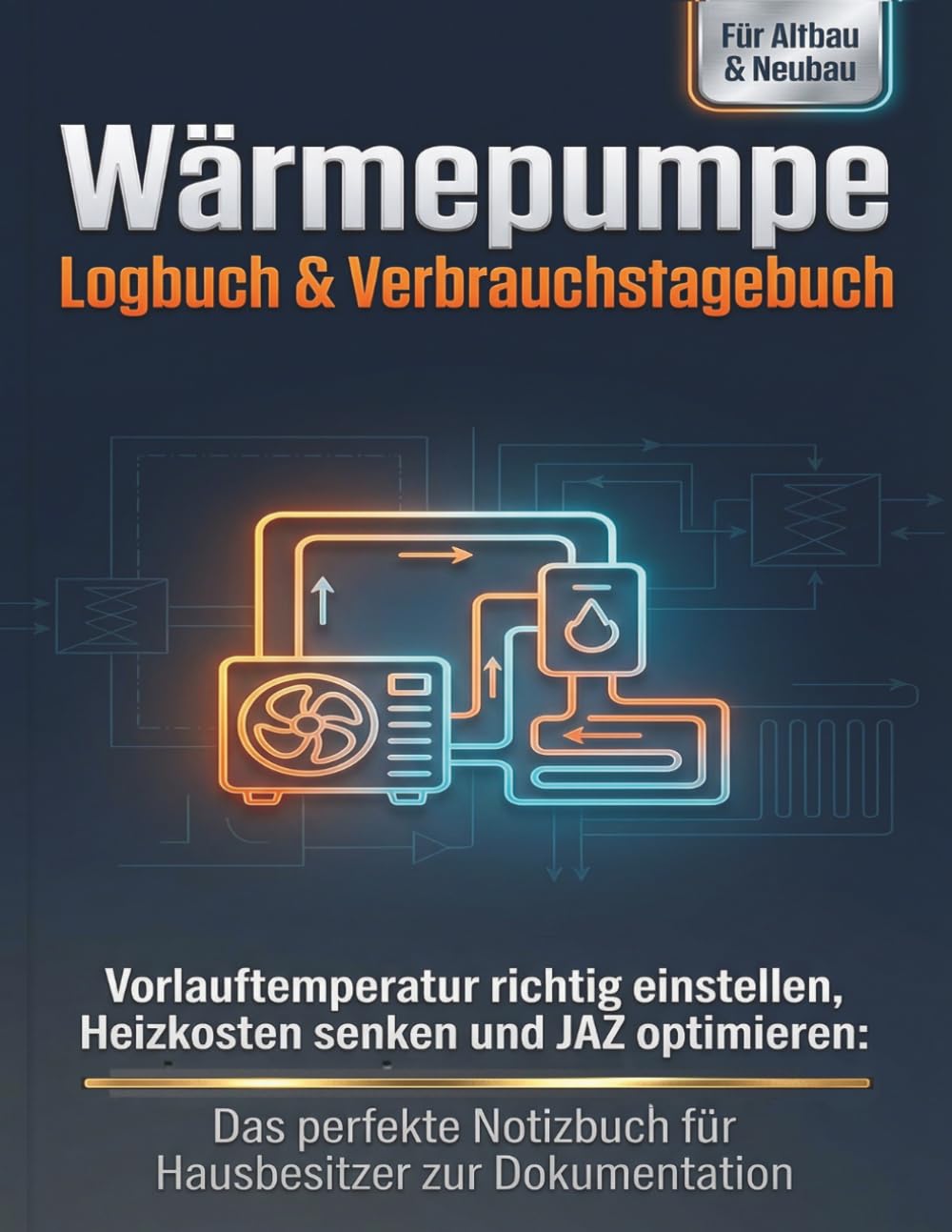 ler totalmente Wärmepumpe Logbuch & Verbrauchstagebuch: Heizkosten drastisch senken, JAZ optimieren & Vorlauftemperatur perfekt einstellen: Das smarte Notizbuch zur... Neubau & Einfamilienhaus (German Edition)