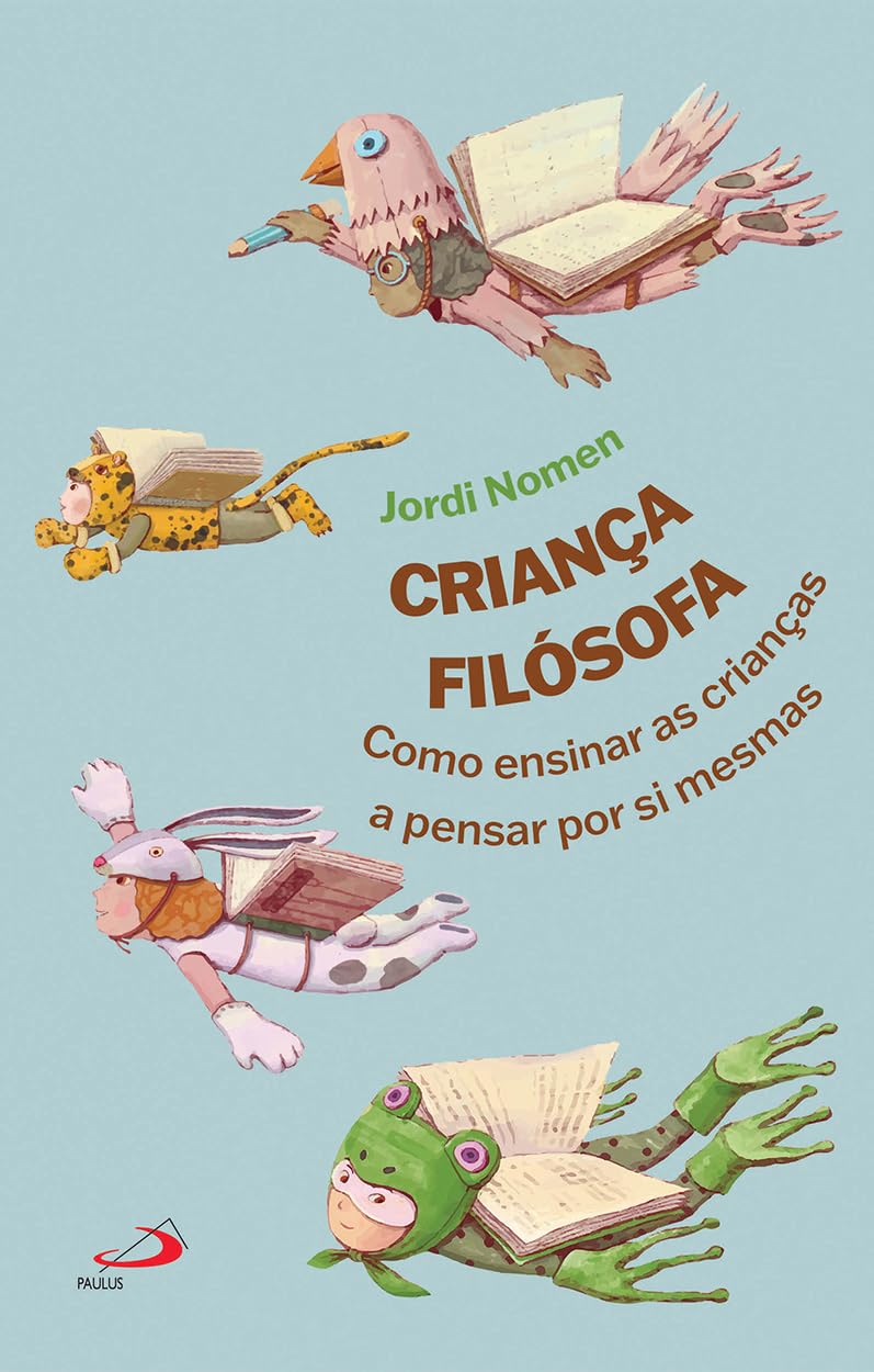 Criança Filósofa: Como Ensinar as Crianças a Pensar por si Mesmas