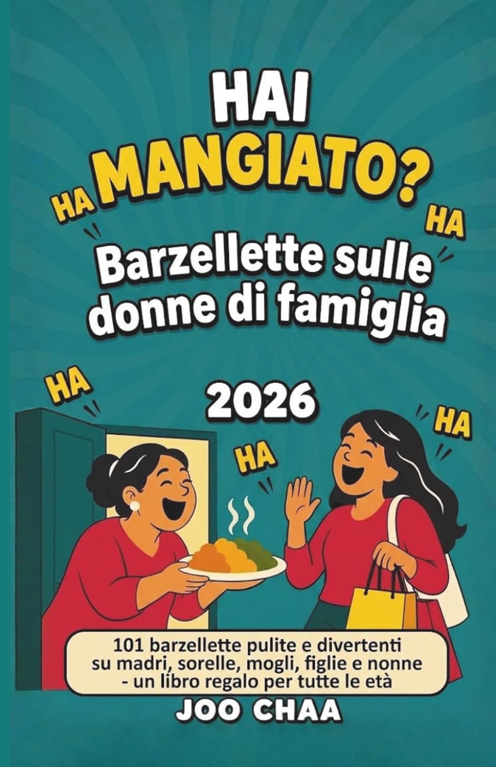 Hai mangiato? Barzellette sulle donne di famiglia 2026: 101 barzellette pulite e divertenti su madri, sorelle, mogli, figlie e nonne - un libro regalo per tutte le età baixar livro de graça