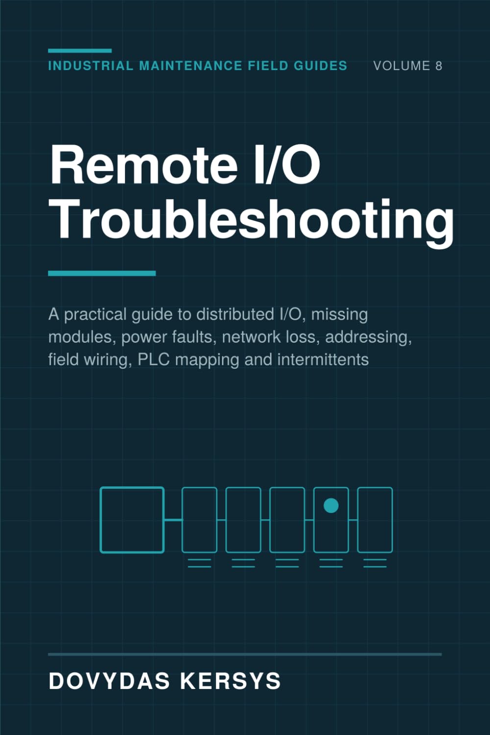 ler totalmente Remote I/O Troubleshooting for Maintenance Technicians: A Practical Guide to Distributed I/O, Missing Modules, Power Faults, Network Loss, Addressing, Field Wiring and Intermittent Failures
