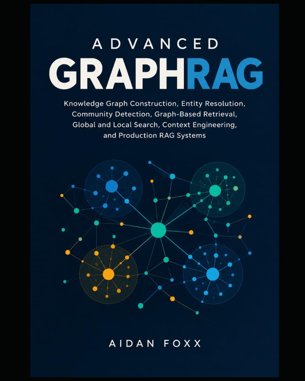 capítulo por capítulo baixar Advanced GraphRAG: Knowledge Graph Construction, Entity Resolution, Community Detection, Graph-Based Retrieval, Global and Local Search, Context Engineering, and Production RAG Systems
