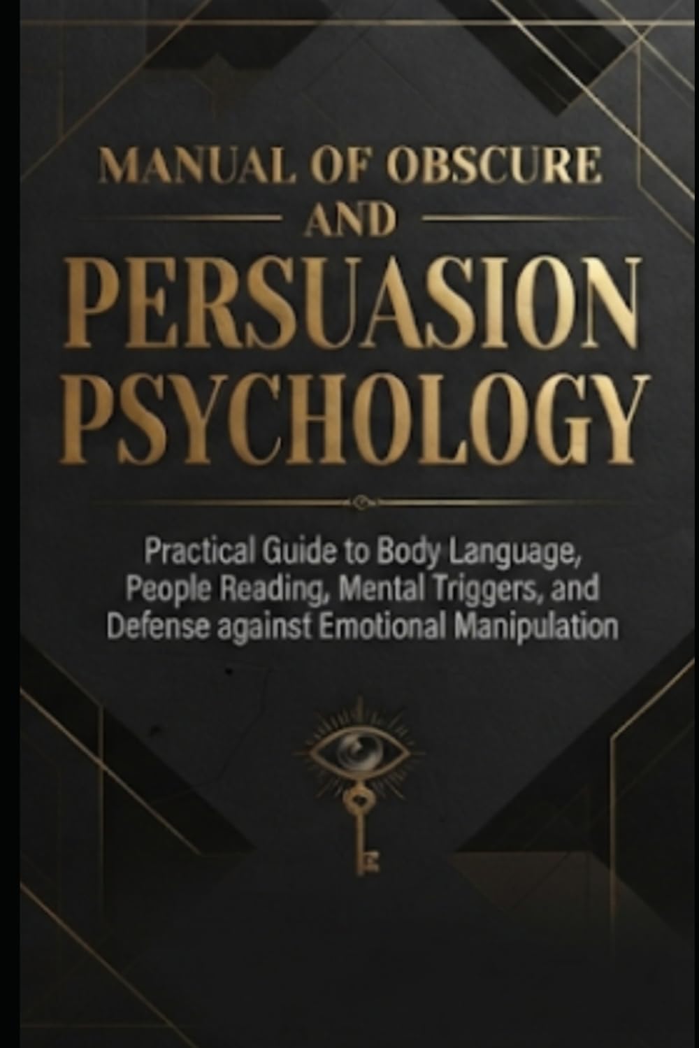 Manual of Obscure and Persuasion Psychology: Unlocking the Mechanics of Subconscious Influence, Human Vulnerability, and Strategic Compliance: An... Biases, and Psychological Defense: 1 baixar o livro de graça