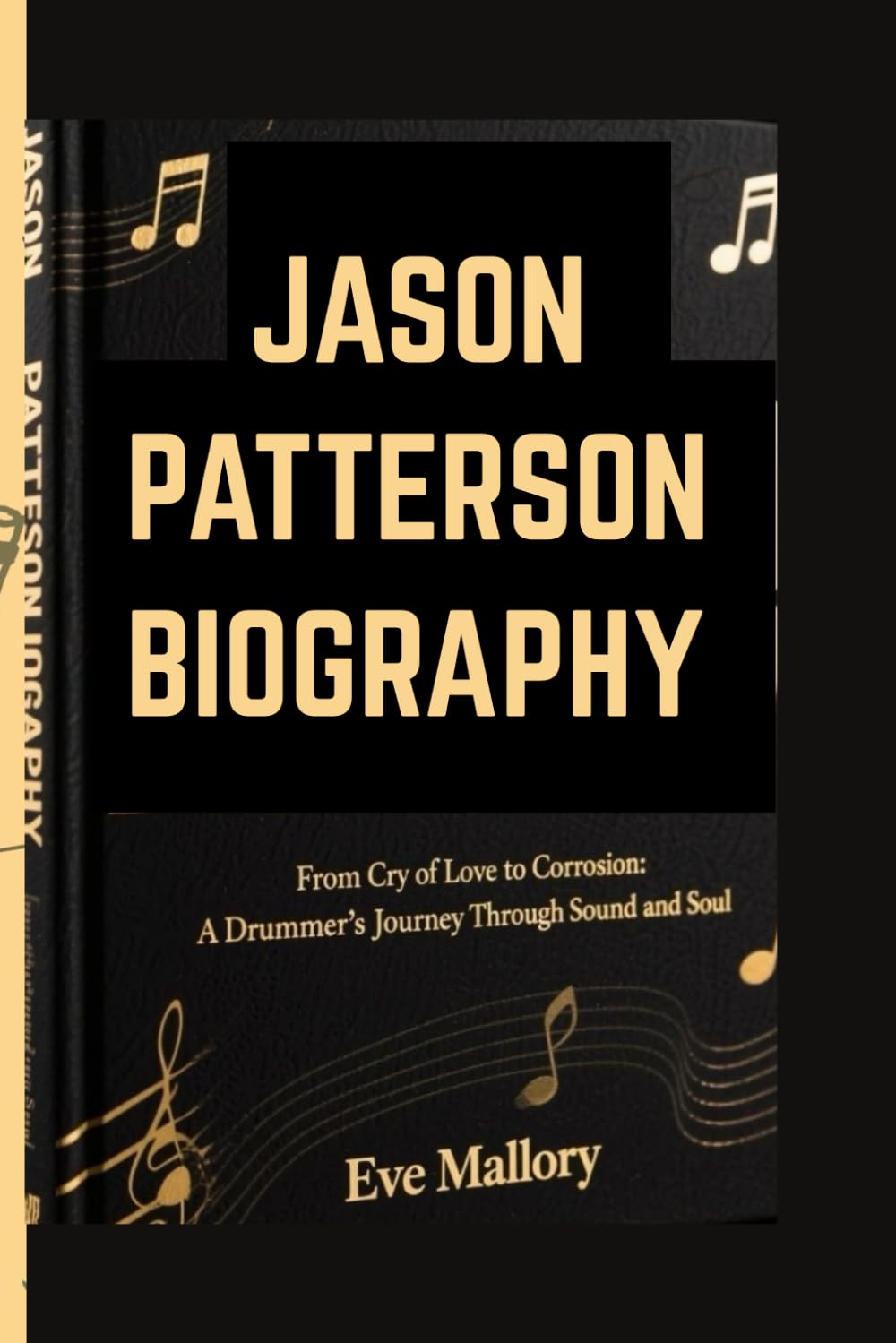 ler totalmente JASON PATTERSON BIOGRAPHY: From Cry of Love to Corrosion: A Drummer’s Journey Through Sound and Soul