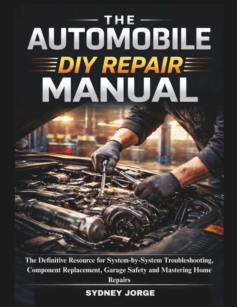 capítulo por capítulo baixar THE AUTOMOBILE DIY REPAIR MANUAL: The Definitive Resource for System-by-System Troubleshooting, Component Replacement, Garage Safety and Mastering Home Repairs